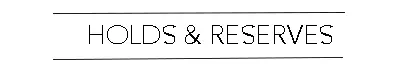 EXTENDED HOLDS AND RESERVES